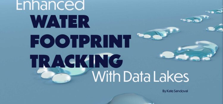 Enhanced Water Footprint Tracking With Data Lakes by Kate Sandoval